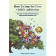 thumbnail image 1 of How To Survive Your Child's Addiction: A Guide To Recovering Peace And Rediscovering Joy, (Paperback), 1 of 1