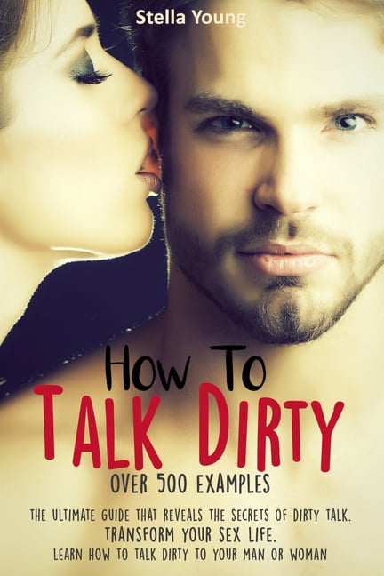 How To Talk Dirty The Ultimate Guide That Reveals the Secrets of Dirty Talk