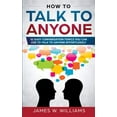 thumbnail image 1 of How To Talk To Anyone: 51 Easy Conversation Topics You Can Use to Talk to Anyone Effortlessly, (Paperback), 1 of 1