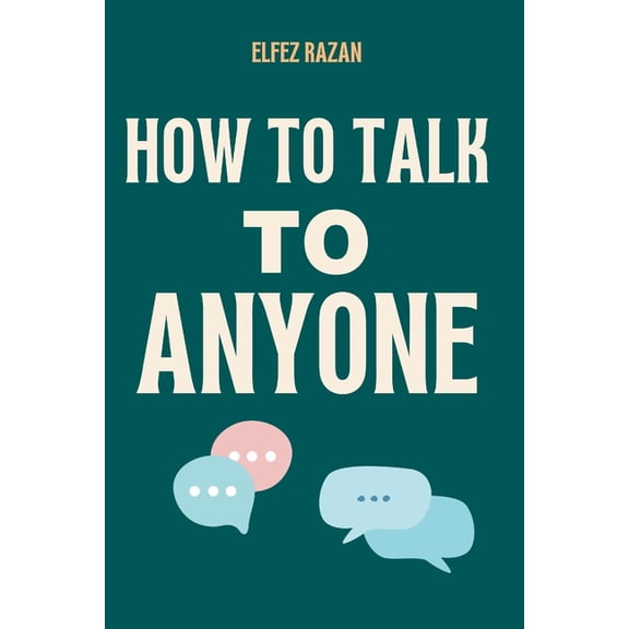 How To Talk To Anyone: Stop Performing, Start Connecting: How to Overcome Social Anxiety, Build Genuine Relationships, a, (Paperback)
