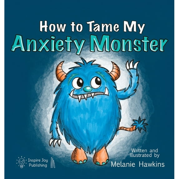 How To Tame My Anxiety Monster, (Hardcover)