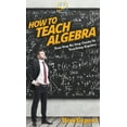 thumbnail image 1 of How To Teach Algebra: Your Step By Step Guide To Teaching Algebra, (Hardcover), 1 of 1