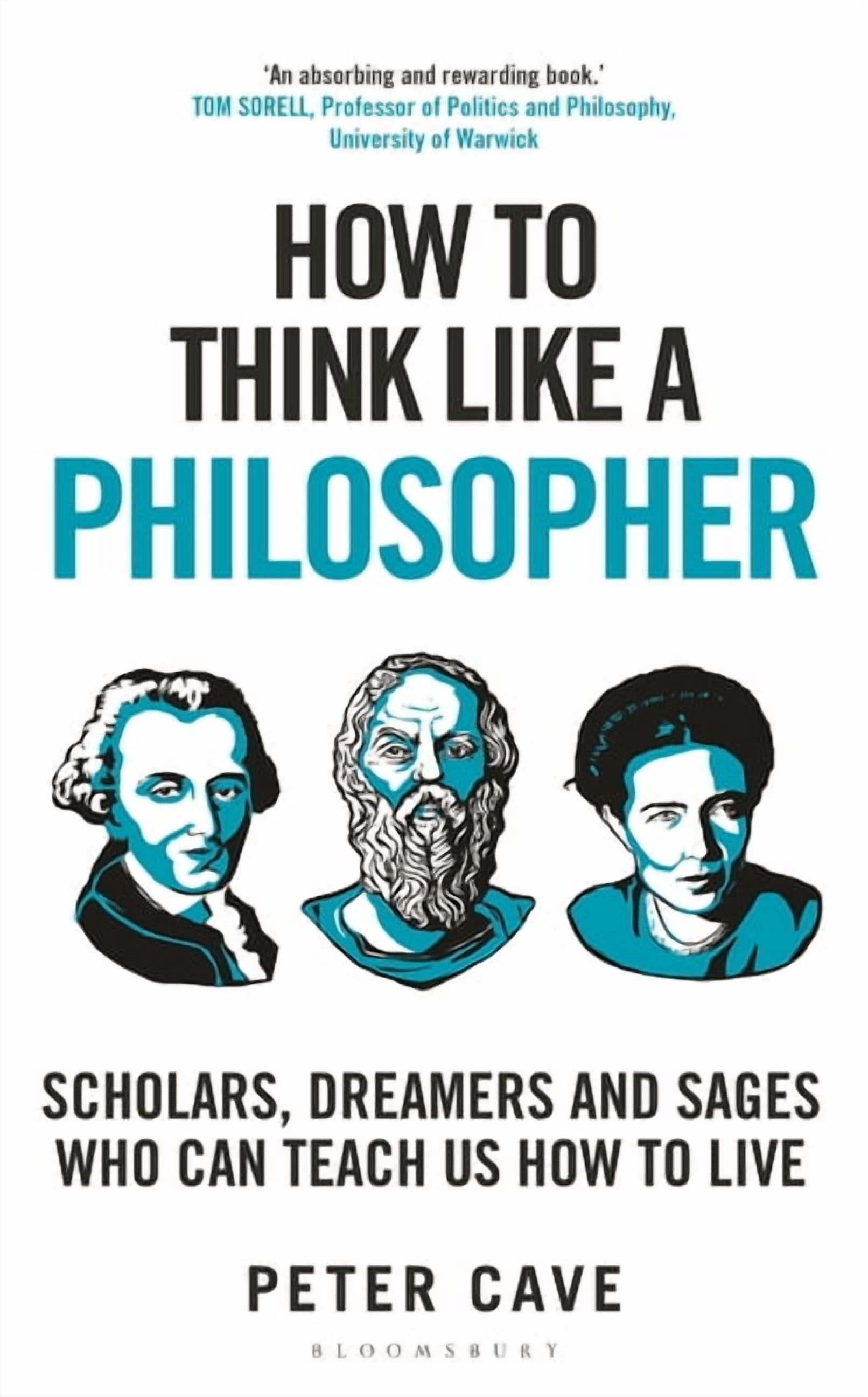 How to Think How to Think Like a Philosopher: Scholars, Dreamers and ...