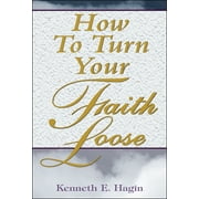 How To Turn Your Faith Loose (Other book format)
