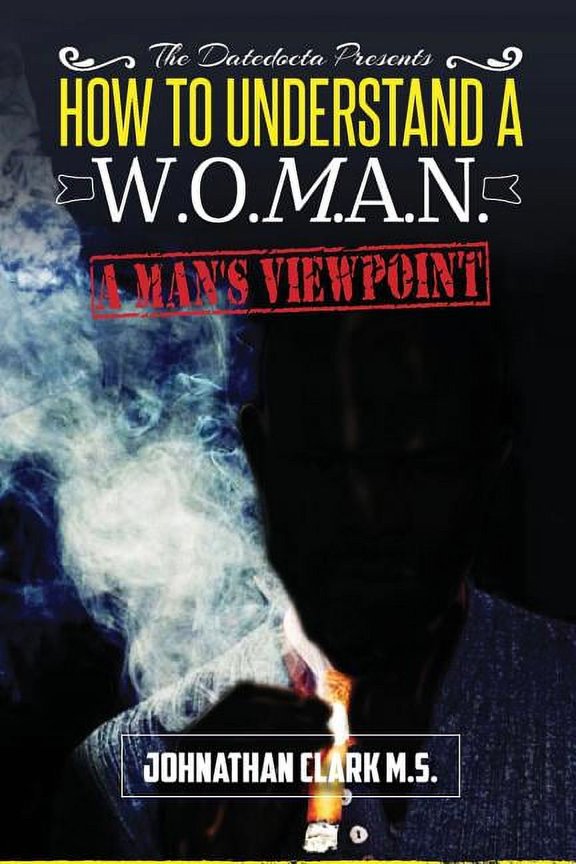 How To Understand A Woman: "A Mans Viewpoint.", (Paperback)
