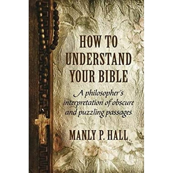 Pre-Owned How To Understand Your Bible: A Philosopher's Interpretation of Obscure and Puzzling Passages, 9781786770080, 1786770083, Paperback,