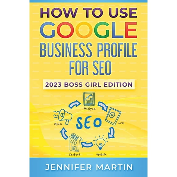 How To Use Google Business Profile For SEO: 2023 Boss Girl Edition, (Paperback)
