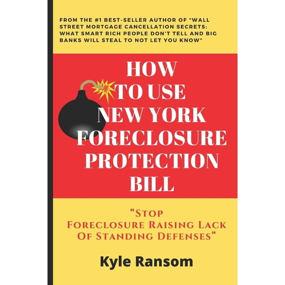 How To Use New York Foreclosure Protection Bill: Stop Foreclosure Raising Lack Of Standing Defenses (Paperback)