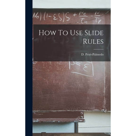 How To Use Slide Rules, (Hardcover)