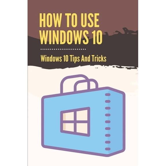How To Use Windows 10: Windows 10 Tips And Tricks: How To Update ...