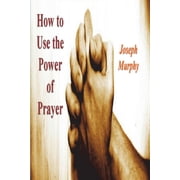 How To Use the Power of Prayer, Paperback