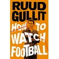 thumbnail image 1 of Pre-Owned How To Watch Football, 9780241274583, 0241274583, Hardcover,, 1 of 1