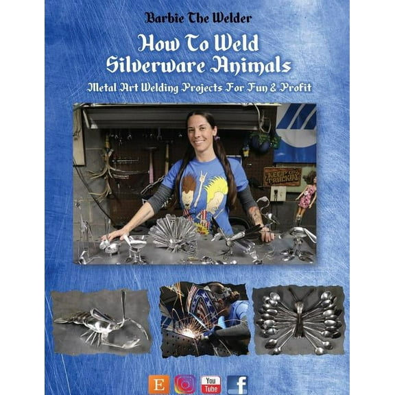 How To Weld Silverware Animals: Metal Art Welding Projects For Fun and Profit, (Paperback)