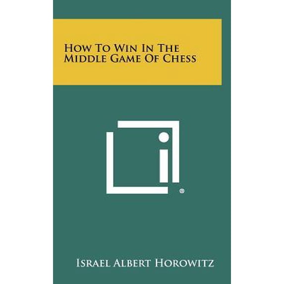 How to Win in the Middle Game of Chess Hardcover