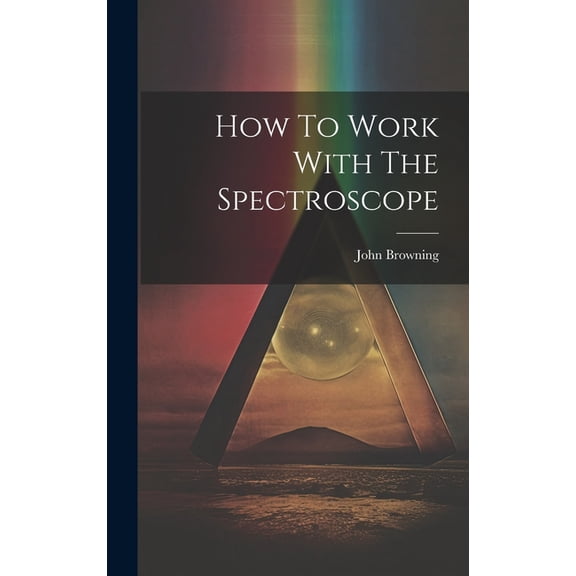 How To Work With The Spectroscope (Hardcover)