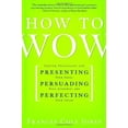 thumbnail image 1 of Pre-Owned How to Wow: Proven Strategies for Presenting Your Ideas, Persuading Your Audience, and Perfecting Your Image, 9780345501783, 0345501780, Hardcover, First Edition edition, 1 of 1