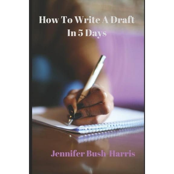 How To Write A Draft In 5 Days (Paperback)