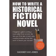 How to Write a Winning Fiction Book Outl How To Write A Historical Fiction Novel A Beginners Guide To Writing A Novel Outline From Scratch, Paperback