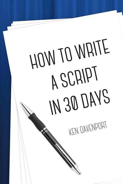 Thirty Write How To Write A Script in 30 Days (Paperback) by Ken Davenport - Walmart.com