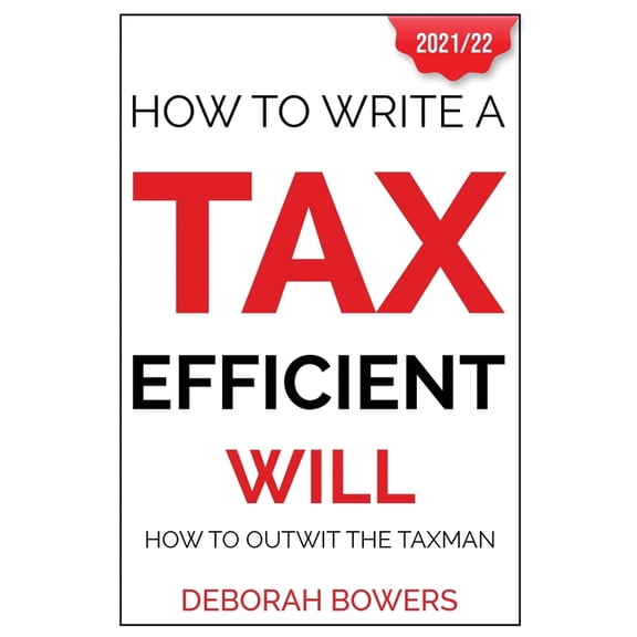 How To Write A Tax Efficient Will: How to Outwit the Taxman (Paperback) by Deborah Bowers