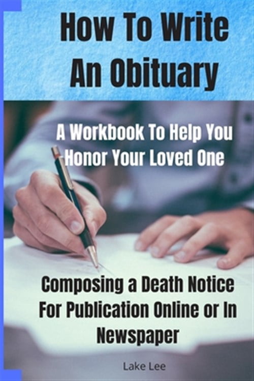 Pre-Owned How To Write An Obituary - A Workbook To Help You Honor Your ...