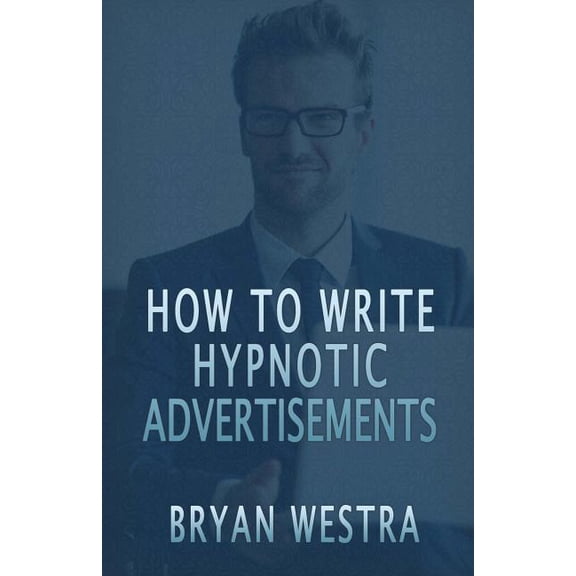 How To Write Hypnotic Advertisements (Paperback)