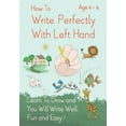 thumbnail image 1 of How To Write Perfectly With Left Hand, Learn To Draw and You Will Write Well, Fun and Easy! Age 4-6, (Paperback), 1 of 1