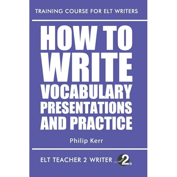 Training Course for ELT Writers How To Write Vocabulary Presentations And Practice, Book 7, (Paperback)