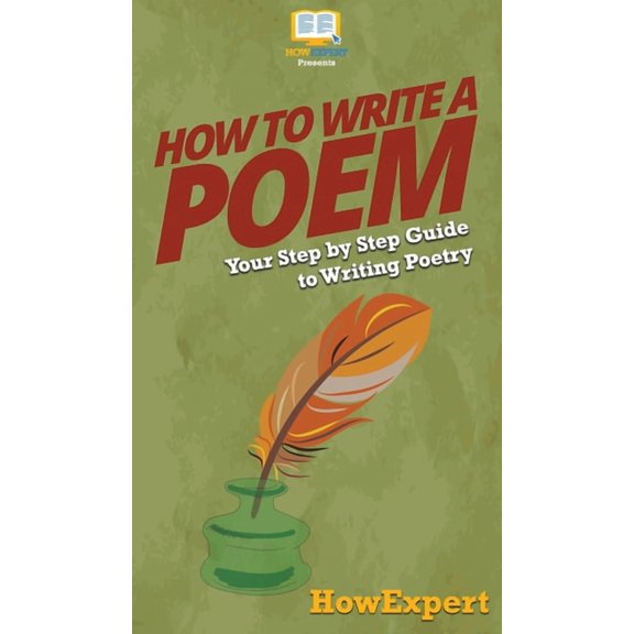 How To Write a Poem: Your Step By Step Guide To Writing Poetry, (Hardcover)