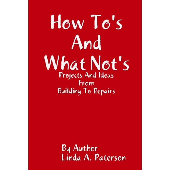 How To's and What Not's, (Paperback)