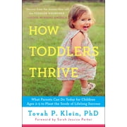 TOVAH P KLEIN How Toddlers Thrive : What Parents Can Do Today for Children Ages 2-5 to Plant the Seeds of Lifelong Success (Paperback)