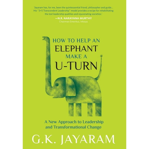 How Too Help an Elephant Make a U-Turn: A New Approach to Leadership and Transformation Change, (Hardcover)