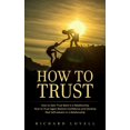 thumbnail image 1 of How to Trust: How to Gain Trust Back in a Relationship (How to Trust Again Restore Confidence and Develop Real Self-esteem in a Relationship) (Paperback), 1 of 1