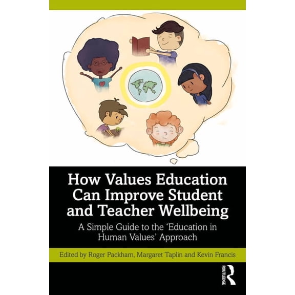 How Values Education Can Improve Student and Teacher Wellbeing: A Simple Guide to the 'Education in Human Values' Approa, (Paperback)