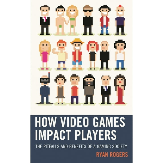 How Video Games Impact Players: The Pitfalls and Benefits of a Gaming Society, (Paperback)