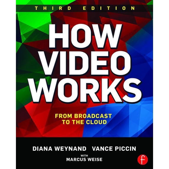 How Video Works: From Broadcast to the Cloud, (Paperback)