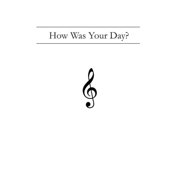 How Was Your Day?: Treble Clef Paperback 1792932405 9781792932403 James Giddens