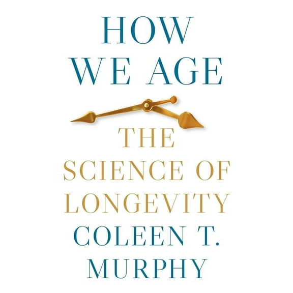How We Age: The Science of Longevity, (Paperback)