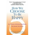 thumbnail image 1 of How We Choose to Be Happy: The 9 Choices of Extremely Happy People--Their Secrets, Their Stories, (Paperback), 1 of 1