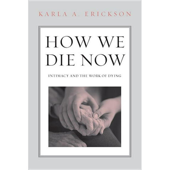 How We Die Now: Intimacy and the Work of Dying, (Paperback)
