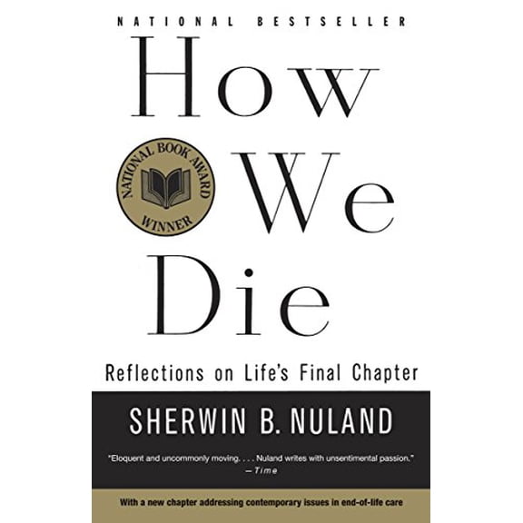 Pre-Owned How We Die: Reflections on Life's Final Chapter, New Edition (National Book Award Winner) (Paperback) 0679742441 9780679742449