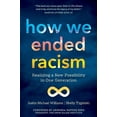 thumbnail image 1 of Pre-Owned How We Ended Racism: Realizing a New Possibility in One Generation (Paperback) 1683648862 9781683648864, 1 of 1