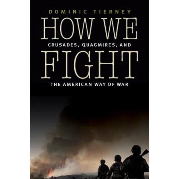 Pre-Owned How We Fight: Crusades, Quagmires, and the American Way of War (Paperback) 0803243960 9780803243965