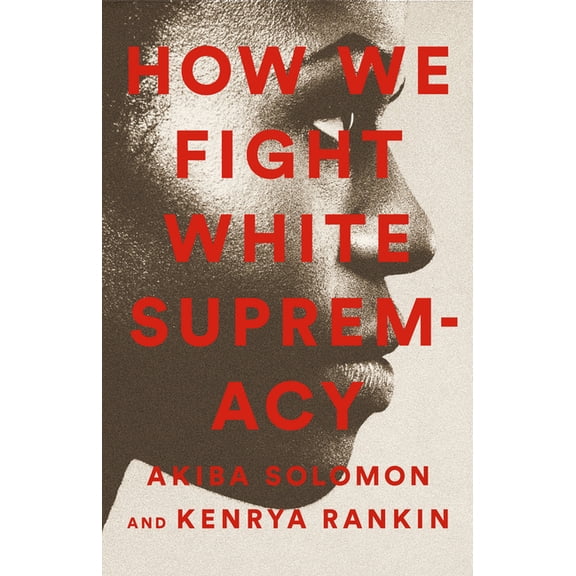 How We Fight White Supremacy: A Field Guide to Black Resistance, (Paperback)