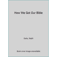 thumbnail image 1 of Pre-Owned How We Got Our Bible (Hardcover) 0801032717 9780801032714, 1 of 1
