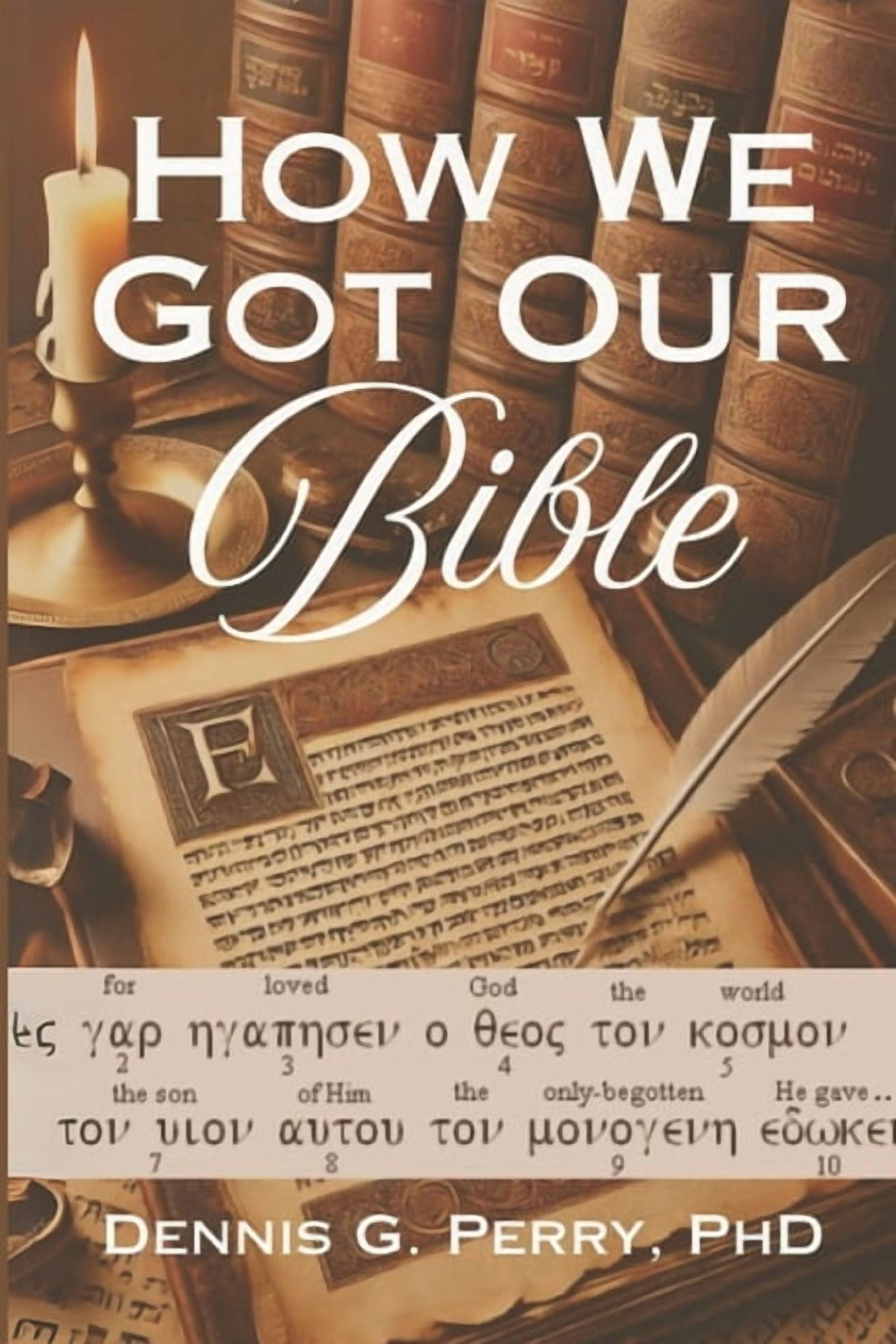 How We Got Our Bible: The Evangelical's Guide to Bible Translation, (Paperback)