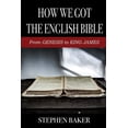 thumbnail image 1 of How We Got The English Bible: From Genesis to King James (Paperback) by Stephen Baker, 1 of 1