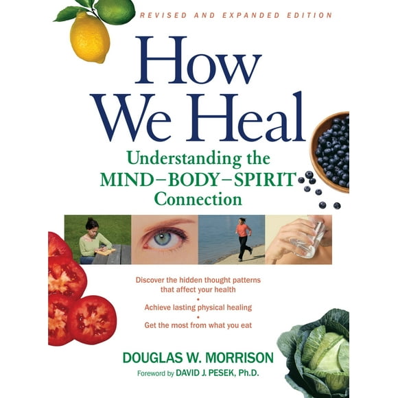Pre-Owned How We Heal, Revised and Expanded Edition: Understanding the Mind-Body-Spirit Connection (Paperback) 1556435797 9781556435799