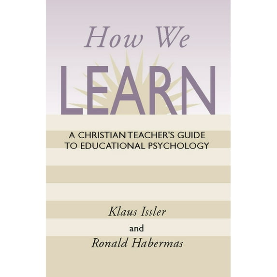 How We Learn: A Christian Teacher's Guide to Educational Psychology, (Paperback)