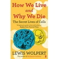thumbnail image 1 of How We Live and Why We Die : The Secret Lives of Cells, 1 of 1